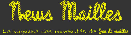 News Mailles, le magazine des nouveauts de Jeu de mailles