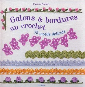 Galons et bordures au crochet, 75 motifs délicats - Fleurus