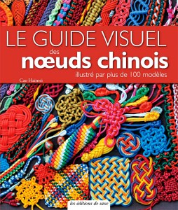 Le guide visuel des nœuds chinois - Editions de saxe