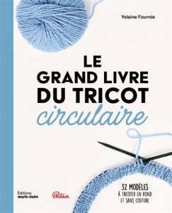 Le grand livre du tricot circulaire - Marie Claire