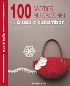 100 motifs au crochet et 6 sacs à customiser - Editions de saxe