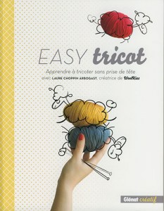 Easy tricot, Apprendre à tricoter sans prise de tête - Glénat