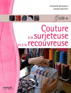 Guide de la couture à la surjeteuse et à la recouvreuse - Eyrolles