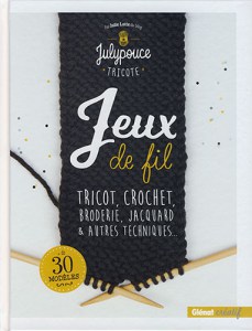 Jeux de fil, Tricot, Crochet, Broderie, Jacquard & Autres Techniques - Glénat