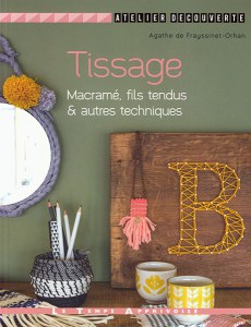 Tissage, macramé, fils tendus & autres techniques - Le Temps Apprivoisé