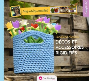 Mes idées crochet : Décos et accessoires rigidifiés - Creapassions