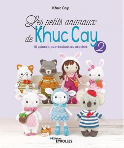 Les petits animaux de Khuc Cay Tome 2, 16 adorables créations au crochet - Eyrolles