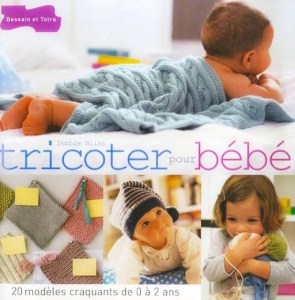 Tricoter pour bébé - Dessain et Tolra